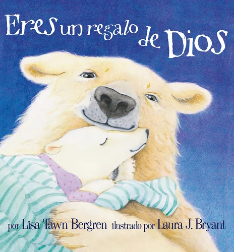 Eres un regalo de Dios / God Gave Us You book cover by Lisa Tawn Bergren