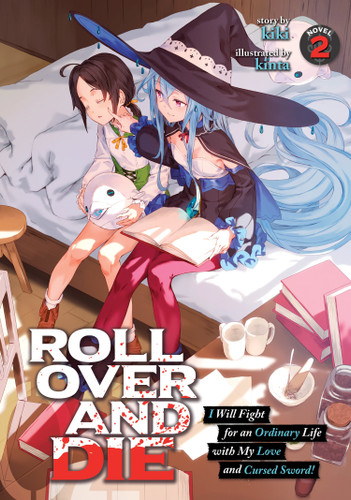 ROLL OVER AND DIE: I Will Fight for an Ordinary Life with My Love and Cursed Sword! (Light Novel) Vol. 2 (ROLL OVER AND DIE: I Will Fight for an Ordinary Life with My Love and Cursed Sword! (Light Novel)) book cover by Kiki
