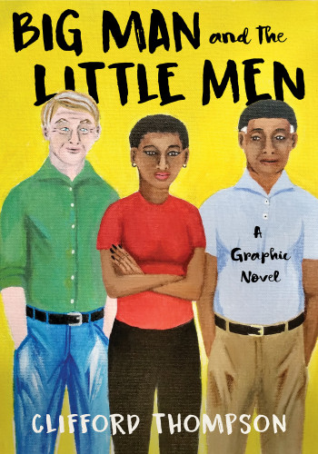 Big Man and the Little Men: A Graphic Novel book cover by Clifford Thompson
