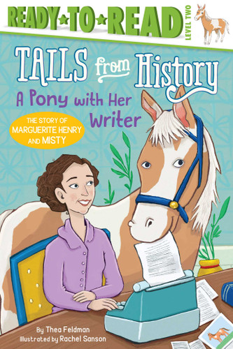 A Pony with Her Writer: The Story of Marguerite Henry and Misty (Ready-to-Read Level 2) (Tails from History) book cover by Thea Feldman