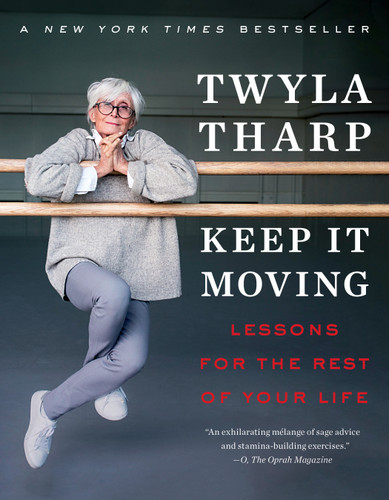 Keep It Moving: Lessons for the Rest of Your Life (Bestselling Self-Help) book cover by Twyla Tharp