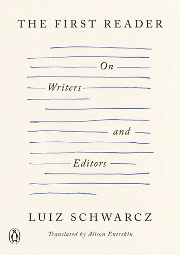 The First Reader: On Writers and Editors book cover by Luiz Schwarcz