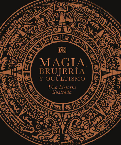 Magia, brujería y ocultismo (A History of Magic, Witchcraft and the Occult): Una historia ilustrada (Esoteric Histories) book cover by DK