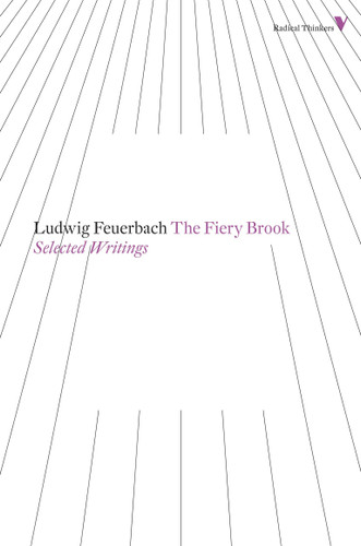 The Fiery Brook: Selected Writings (Radical Thinkers) book cover by Ludwig Feuerbach