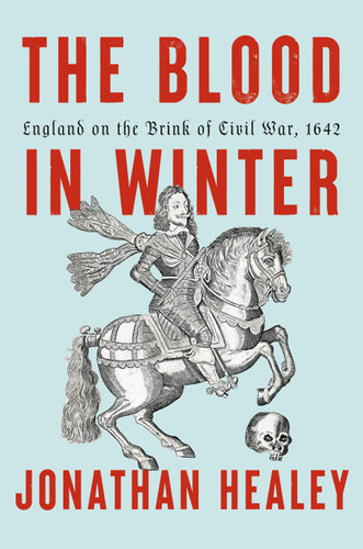 The Blood in Winter: England on the Brink of Civil War, 1642 book cover by Jonathan Healey
