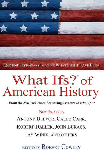 What Ifs? of American History: Eminent Historians Imagine What Might Have Been (What If Essays) book cover by 