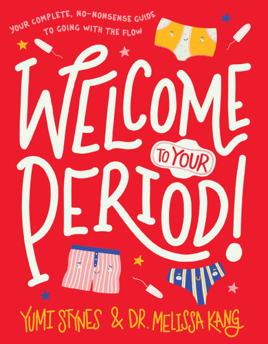 Welcome to Your Period! (Welcome to Your Body) book cover by Yumi Stynes, Dr. Melissa Kang