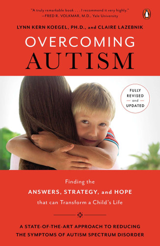 Overcoming Autism: Finding the Answers, Strategies, and Hope That Can Transform a Child's Life book cover by Lynn Kern Koegel, Ph.D., Claire LaZebnik