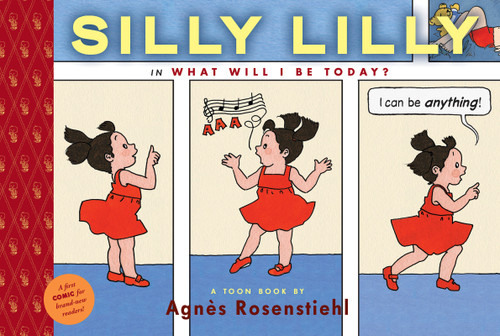 Silly Lilly in What Will I Be Today?: Toon Books Level 1 book cover by Agnes Rosenstiehl
