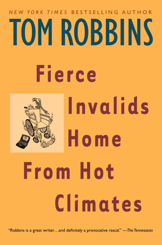 Fierce Invalids Home From Hot Climates: A Novel book cover by Tom Robbins