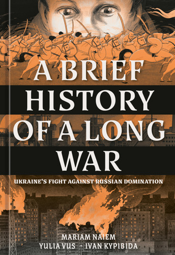 A Brief History of a Long War: Ukraine's Fight Against Russian Domination book cover by Mariam Naiem