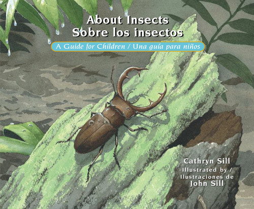 About Insects / Sobre los insectos: A Guide for Children / Una guía para niños (Bilingual Spanish/English Educational Science Book) (About. . .) book cover by Cathryn Sill