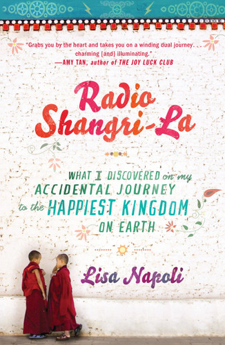 Radio Shangri-La: What I Discovered on my Accidental Journey to the Happiest Kingdom on Earth book cover by Lisa Napoli