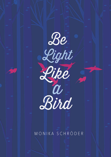 Be Light Like a Bird book cover by Monika Schröder