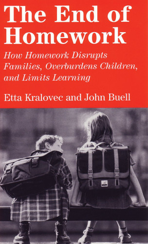 The End of Homework: How Homework Disrupts Families, Overburdens Children, and Limits Learning book cover by Etta Kralovec, John Buell