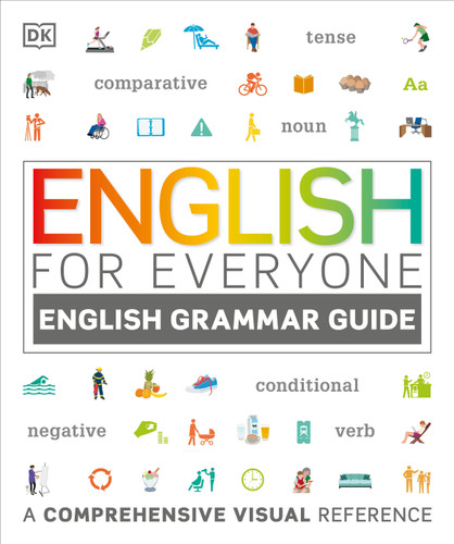 English for Everyone: English Grammar Guide: A Comprehensive Visual Reference (DK English for Everyone) book cover by DK