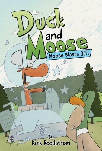 Duck and Moose: Moose Blasts Off! (DUCK AND MOOSE) book cover by Kirk Reedstrom
