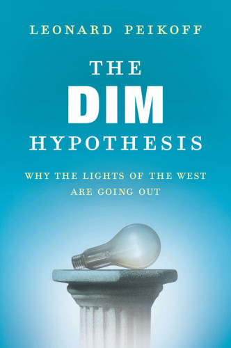 The DIM Hypothesis: Why the Lights of the West Are Going Out book cover by Leonard Peikoff