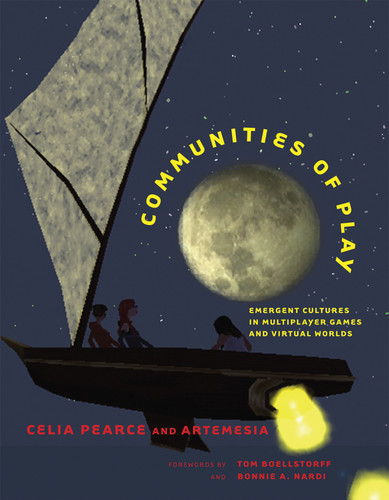 Communities of Play: Emergent Cultures in Multiplayer Games and Virtual Worlds book cover by Celia Pearce