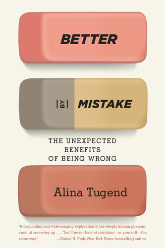 Better By Mistake: The Unexpected Benefits of Being Wrong book cover by Alina Tugend