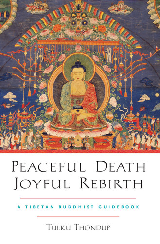Peaceful Death, Joyful Rebirth: A Tibetan Buddhist Guidebook book cover by Tulku Thondup