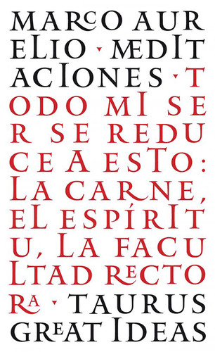 Las Meditaciones de Marco Aurelio / Meditations: Todo mi ser se reduce a esto: La carne, el espíritu, la facultad rectora book cover by Marco Aurelius