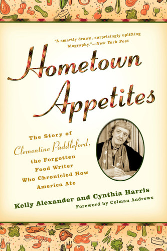 Hometown Appetites: The Story of Clementine Paddleford, the Forgotten Food Writer who Chronicled How America Ate book cover by Kelly Alexander, Cynthia Harris