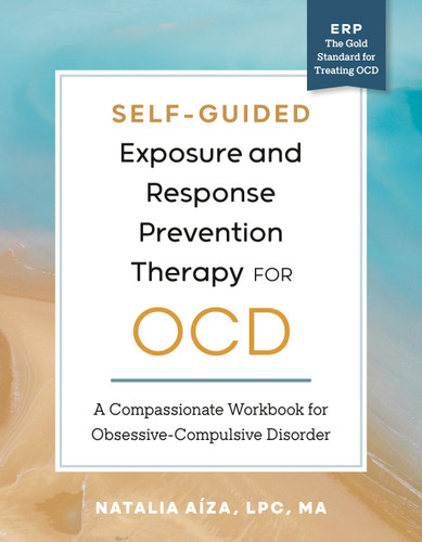Self-Guided Exposure and Response Prevention Therapy for OCD: A Compassionate Workbook for Obsessive-Compulsive Disorder book cover by Natalia Aíza, LPC, MA
