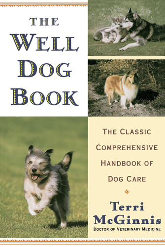 The Well Dog Book: The Classic Comprehensive Handbook of Dog Care book cover by Terri McGinnis, D.V.M.