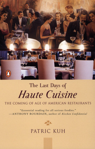 The Last Days of Haute Cuisine: The Coming of Age of American Restaurants book cover by Patric Kuh