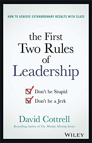 The First Two Rules of Leadership: Don't Be Stupid, Don't Be a Jerk Cover