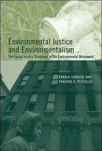 Environmental Justice and Environmentalism: The Social Justice Challenge to the Environmental Movement (Urban and Industrial Environments) book cover by 