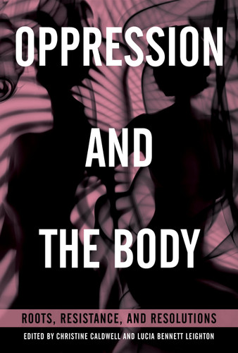 Oppression and the Body: Roots, Resistance, and Resolutions book cover by 