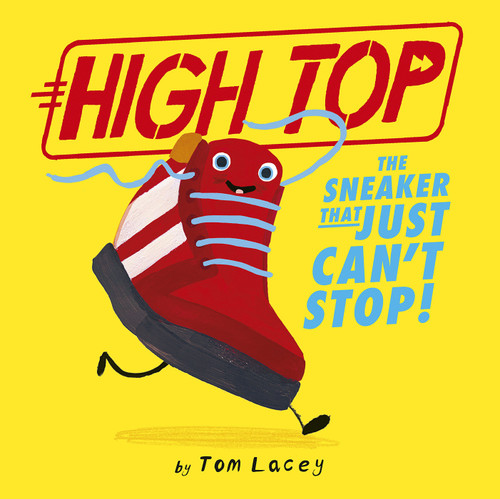 High Top: The Sneaker That Just Can't Stop! book cover by Tom Lacey