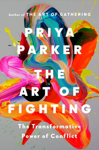 The Art of Fighting: The Transformative Power of Conflict book cover by Priya Parker