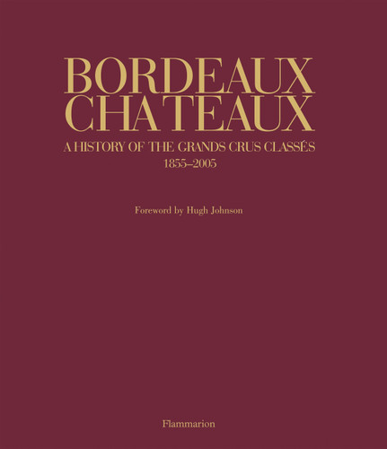 Bordeaux Chateaux: A History of the Grands Crus Classes since 1855 book cover by Franck Ferrand