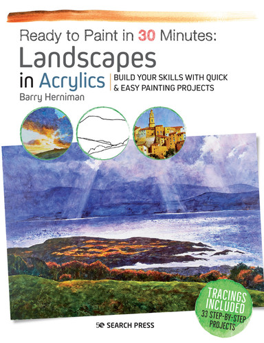 Ready to Paint in 30 Minutes: Landscapes in Acrylics: Build your skills with quick & easy painting projects book cover by Barry Herniman