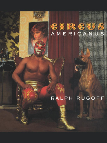 Circus Americanus (Haymarket Series) book cover by Ralph Rugoff