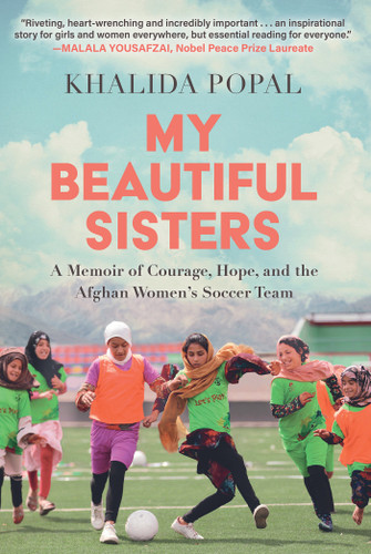 My Beautiful Sisters: A Memoir of Courage, Hope, and the Afghan Women's Soccer Team book cover by Khalida Popal