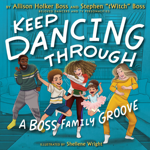 Keep Dancing Through: A Boss Family Groove book cover by Allison Holker Boss, Stephen "tWitch" Boss