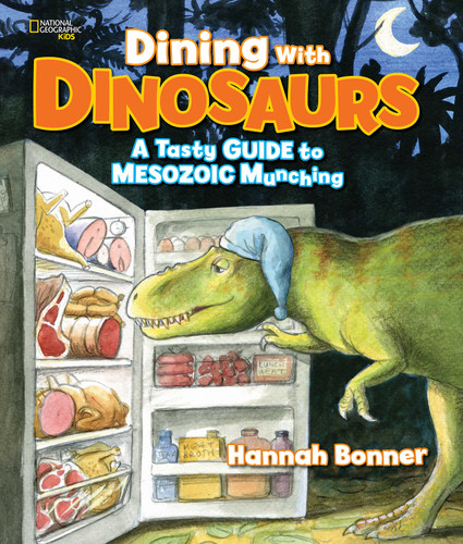Dining With Dinosaurs: A Tasty Guide to Mesozoic Munching book cover by Hannah Bonner