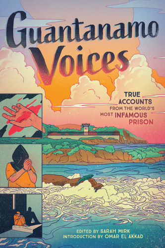 Guantanamo Voices: True Accounts from the World’s Most Infamous Prison book cover by Shay Sarah Mirk