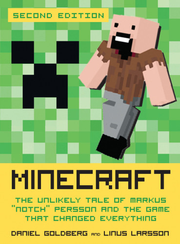 Minecraft, Second Edition: The Unlikely Tale of Markus "Notch" Persson and the Game That Changed Everything book cover by Daniel Goldberg, Linus Larsson