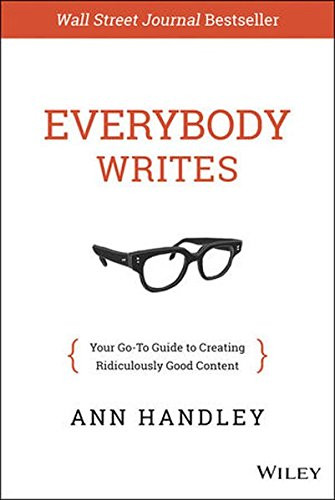 Everybody Writes: Your Go-To Guide to Creating Ridiculously Good Content Cover