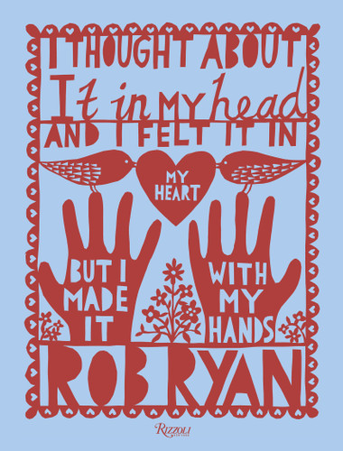 I Thought About It in My Head and I Felt It in My Heart but I Made It with My Hands book cover by Rob Ryan