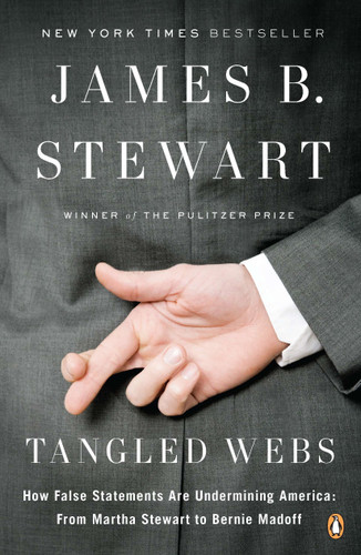 Tangled Webs: How False Statements Are Undermining America: From Martha Stewart to Bernie Madoff book cover by James B. Stewart