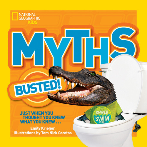 National Geographic Kids Myths Busted!: Just When You Thought You Knew What You Knew... (Myths Busted) book cover by Emily Krieger