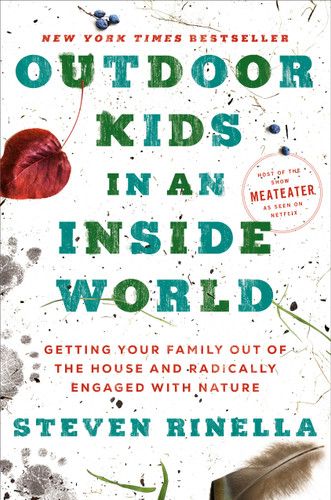 Outdoor Kids in an Inside World: Getting Your Family Out of the House and Radically Engaged with Nature book cover by Steven Rinella