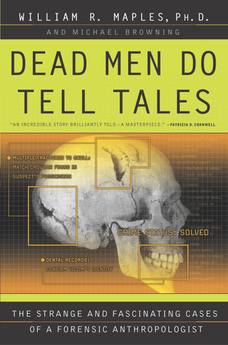 Dead Men Do Tell Tales: The Strange and Fascinating Cases of a Forensic Anthropologist book cover by William R. Maples, Michael Browning