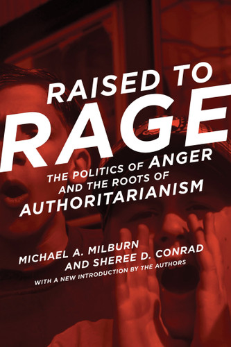 Raised to Rage: The Politics of Anger and the Roots of Authoritarianism book cover by Michael A. Milburn, Sheree D. Conrad